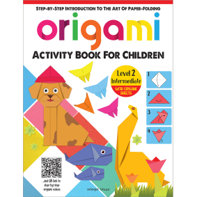 Origami - Step-by-Step Introduction To The Art of Paper-Folding - Activity Book For Children - Level 2: Intermediate