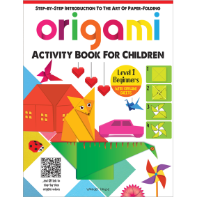 Origami - Step-by-Step Introduction To The Art of Paper-Folding - Activity Book For Children - Level 1: Beginners